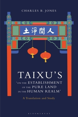 Taixu's 'on the Establishment of the Pure Land in the Human Realm': A Translation and Study by Charles B. Jones