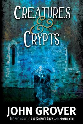 Creatures and Crypts by John Grover