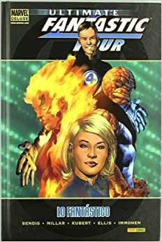 Ultimate Fantastic Four: Lo fantástico by Warren Ellis, Mark Millar, Adam Kubert, Stuart Immonen, Brian Michael Bendis