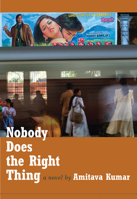 Nobody Does the Right Thing by Amitava Kumar