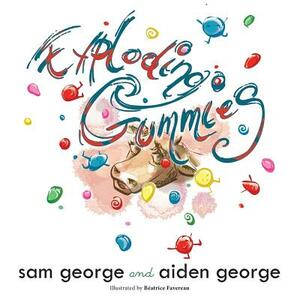 Exploding Gummies by Sam George, Aiden George