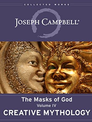 Creative Mythology by Joseph Campbell