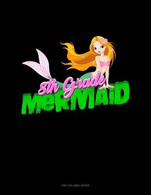 8th Grade Mermaid: Two Column Ledger by 