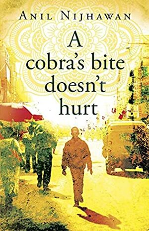 A cobra's bite doesn't hurt by Anil Nijhawan