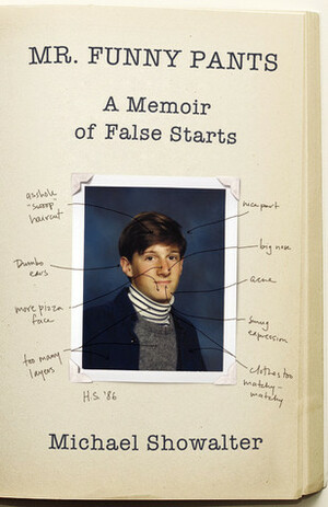 Mr. Funny Pants: A Memoir of False Starts by Michael Showalter