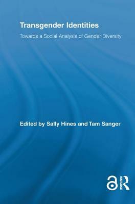 Transgender Identities: Towards a Social Analysis of Gender Diversity by 