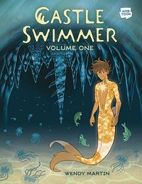 Castle Swimmer: Volume 1 by Wendy Martin