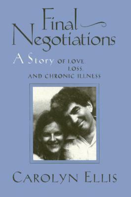 Final Negotiations: A Story of Love, and Chronic Illness by Carolyn Ellis