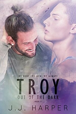 Troy: Out of the Dark by JJ Harper