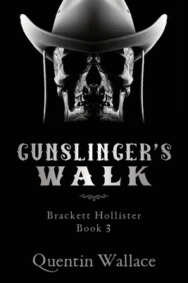 Gunslinger's Walk: Brackett Hollister Book Three by Quentin Wallace