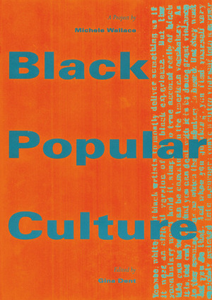 Black Popular Culture by Gina Dent, Michele Wallace