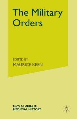 The Military Orders from the Twelfth to the Early Fourteenth Centuries by Alan Forey