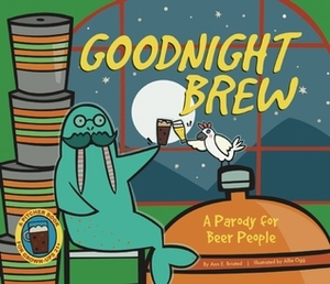 Goodnight Brew: A Parody for Beer People by Karla Oceanak, Allie Ogg