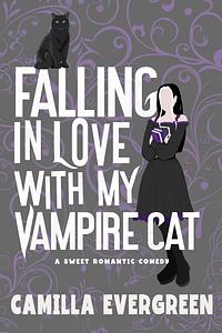 Falling in Love with My Vampire Cat by Camilla Evergreen, Camilla Evergreen