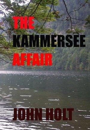 The Kammersee Affair by John Holt, John Holt