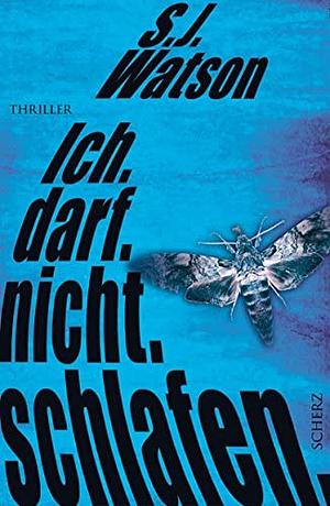 Ich. Darf. Nicht. Schlafen. by S.J. Watson