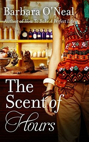 The Scent of Hours by Barbara Samuel, Barbara O'Neal