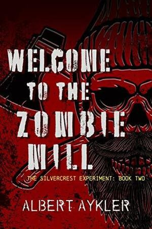 Welcome to the Zombie Mill by Albert Aykler