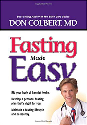 Fasting Made Easy: Rid Your Body of Harmful Toxins. Develop a Personal Fasting Plan That Is Right for You. Maintain a Fasting Lifestyle a by Don Colbert