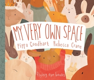 My Very Own Space by Pippa Goodhart, Rebecca Crane