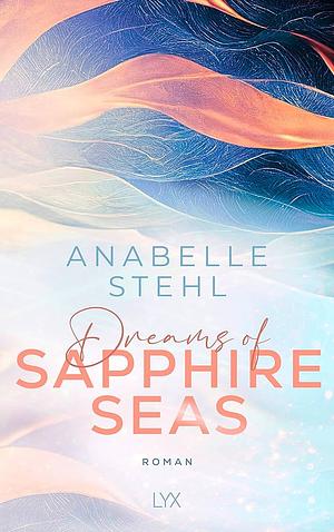 Dreams of Sapphire Seas by Anabelle Stehl