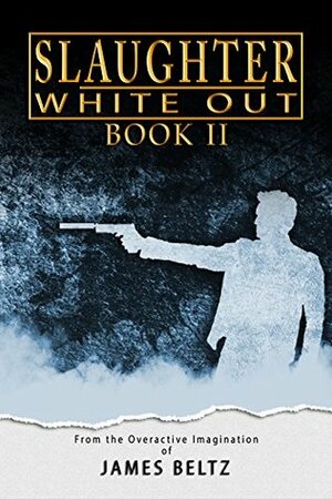 Slaughter: White Out by James Beltz