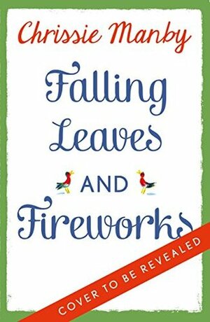 Falling Leaves and Fireworks: a funny, feel-good autumnal enovella: by Chrissie Manby