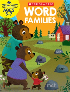 Little Skill Seekers: Word Families Workbook by Scholastic Teacher Resources