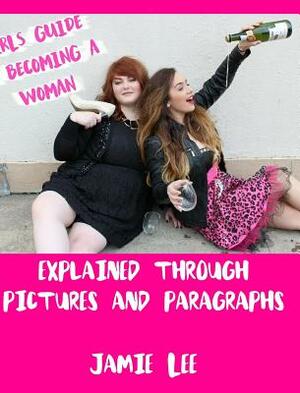 Girls Guide To Becoming A Woman by Jamie Lee