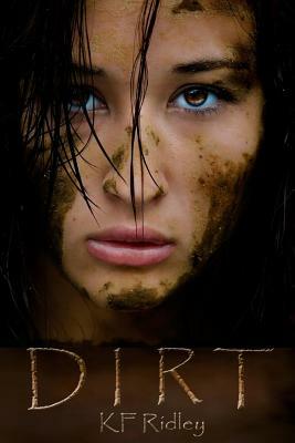 Dirt by K. F. Ridley