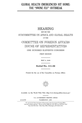 Global health emergencies hit home: the "swine flu" outbreak by United Stat Congress, Committee on Foreign Affairs (house), United States House of Representatives