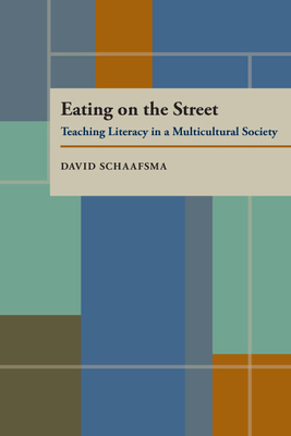 Eating On The Street: Teaching Literacy in a Multicultural Society by David Schaafsma
