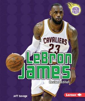 Lebron James, 4th Edition by Jeff Savage