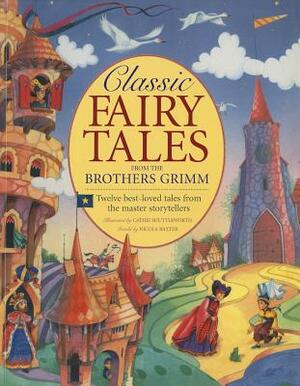 Classic Fairy Tales from the Brothers Grimm: Twelve Best-Loved Tales from the Master Storytellers by 