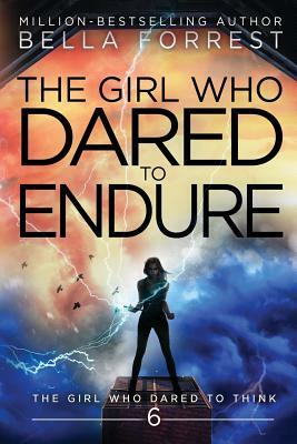 The Girl Who Dared to Think 6: The Girl Who Dared to Endure by Bella Forrest