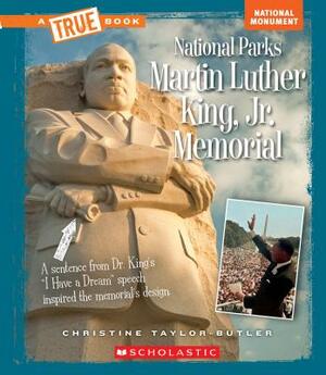 Martin Luther King, Jr. Memorial (a True Book: National Parks) by Christine Taylor-Butler
