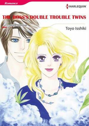 The Boss's Double Trouble Twins by Raye Morgan, Toyo Isshiki