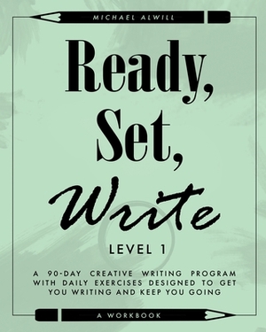 Ready, Set, Write: Level 1 by Michael Alwill