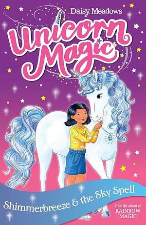 Unicorn Magic: Shimmerbreeze & the Sky Spell by Daisy Meadows