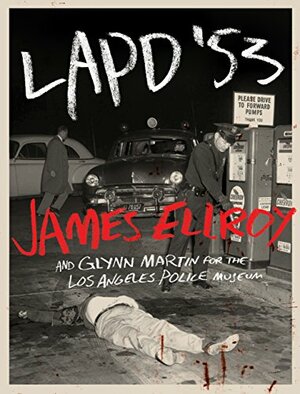 LAPD '53 by James Ellroy, Los Angeles Police Museum