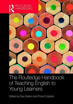 The Routledge Handbook of Teaching English to Young Learners by 