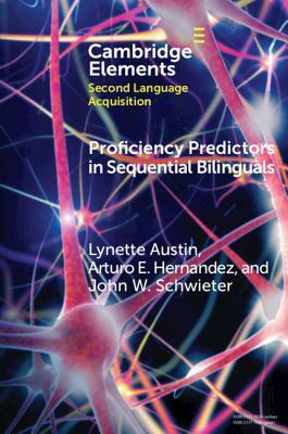 Proficiency Predictors in Sequential Bilinguals: The Proficiency Puzzle by Arturo E. Hernandez, Lynette Austin, John W. Schwieter