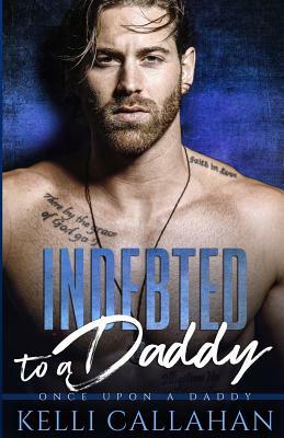 Indebted to a Daddy by Kelli Callahan