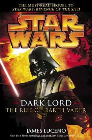 Dark Lord: The Rise of Darth Vader by James Luceno