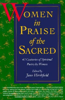 Women in Praise of the Sacred by Jane Hirshfield
