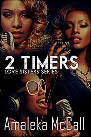 2 Timers: Love Sisters Series by Amaleka McCall