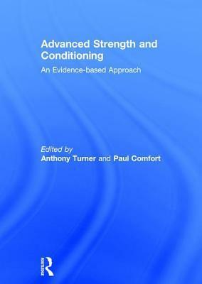 Advanced Strength and Conditioning: An Evidence-Based Approach by Paul Comfort, Anthony Turner