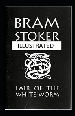 The Lair of the White Worm Illustrated by Bram Stoker