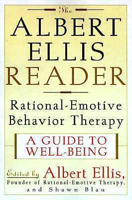 The Albert Ellis Reader: A Guide to Well-being Using Rational Emotive Behavior Therapy by Shawn Blau, Albert Ellis