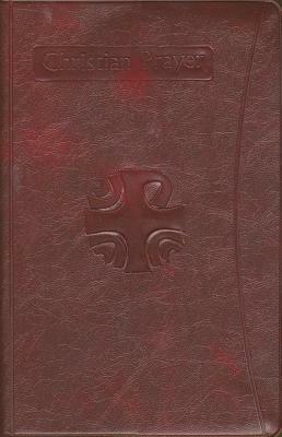 Christian Prayer: The Liturgy Of The Hours by United States Conference of Catholic Bishops, The Grail Psalms, International Commission on English in the Liturgy